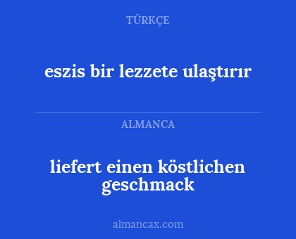 eszis bir lezzete ulaştırır - liefert einen köstlichen geschmack