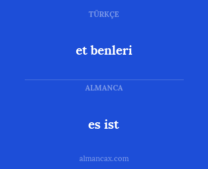 es ist - et benleri
