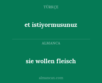 sie wollen fleisch - et istiyormusunuz