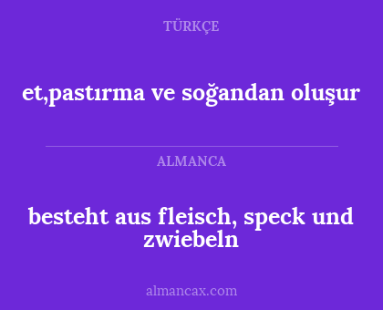 besteht aus fleisch, speck und zwiebeln - et,pastırma ve soğandan oluşur