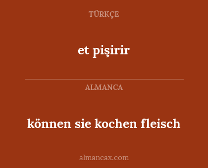 et pişirir - können sie kochen fleisch