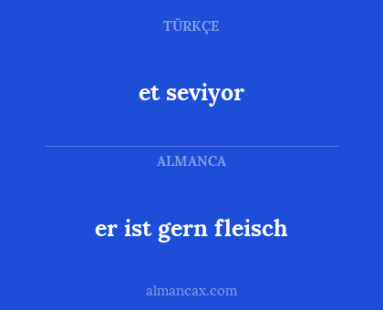 et seviyor - er ist gern fleisch
