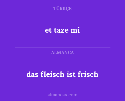 et taze mi - das fleisch ist frisch