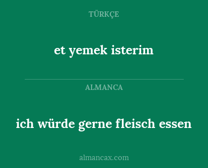 et yemek isterim - ich würde gerne fleisch essen