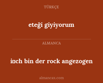i̇ch bin der rock angezogen - eteği giyiyorum