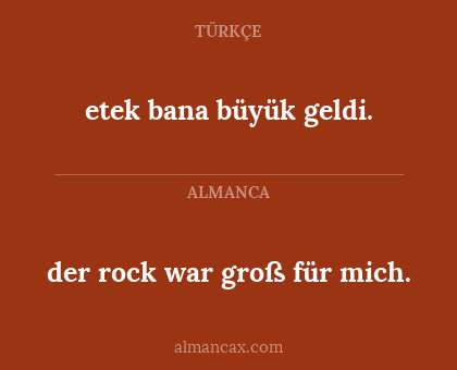 etek bana büyük geldi. - der rock war groß für mich.