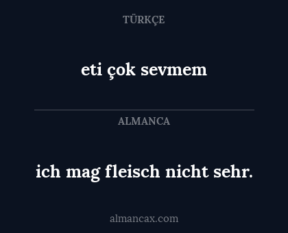 eti çok sevmem - ich mag fleisch nicht sehr.