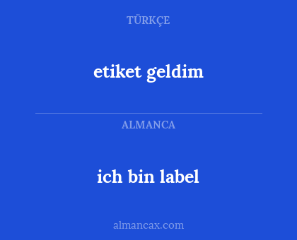 etiket geldim - ich bin label