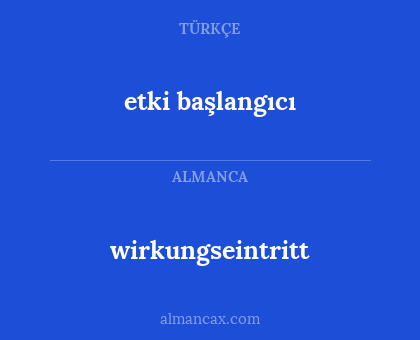wirkungseintritt - etki başlangıcı