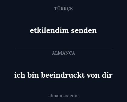 ich bin beeindruckt von dir - etkilendim senden