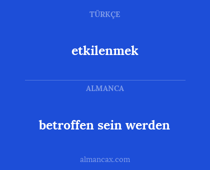 etkilenmek - betroffen sein werden