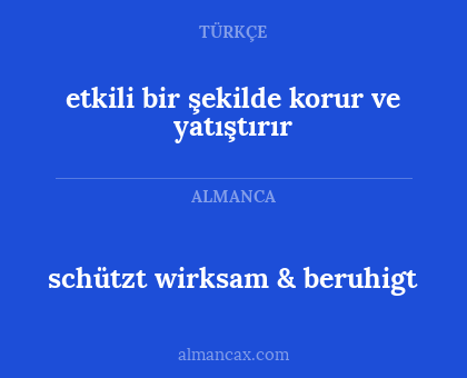 schützt wirksam & beruhigt - etkili bir şekilde korur ve yatıştırır