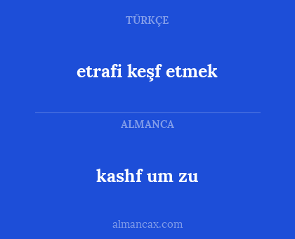 kashf um zu - etrafi keşf etmek