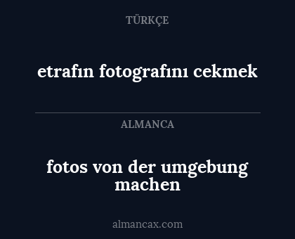 fotos von der umgebung machen - etrafın fotografını cekmek