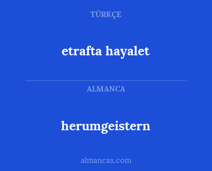 etrafta hayalet - herumgeistern