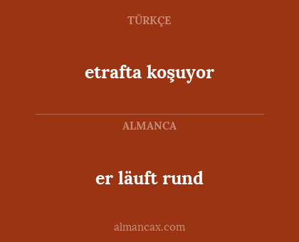 er läuft rund - etrafta koşuyor