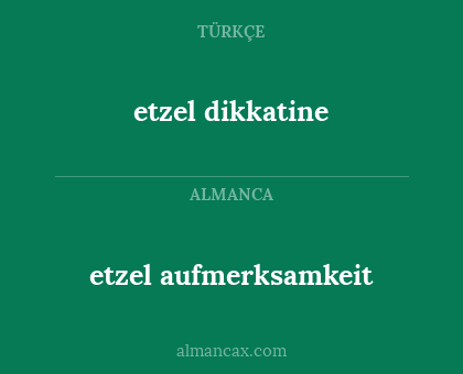 etzel aufmerksamkeit - etzel dikkatine