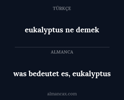 was bedeutet es, eukalyptus - eukalyptus ne demek