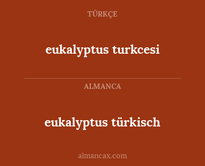 eukalyptus türkisch - eukalyptus turkcesi