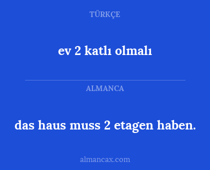 das haus muss 2 etagen haben. - ev 2 katlı olmalı