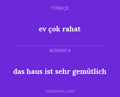 ev çok rahat - das haus ist sehr gemütlich