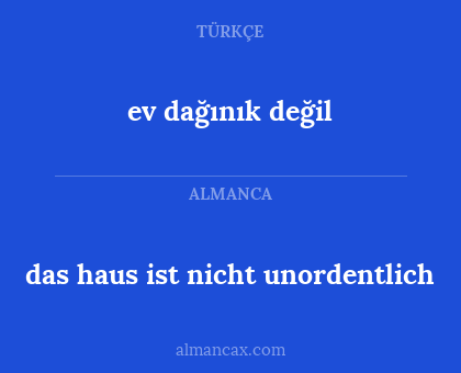 ev dağınık değil - das haus ist nicht unordentlich