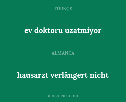 ev doktoru uzatmiyor - hausarzt verlängert nicht