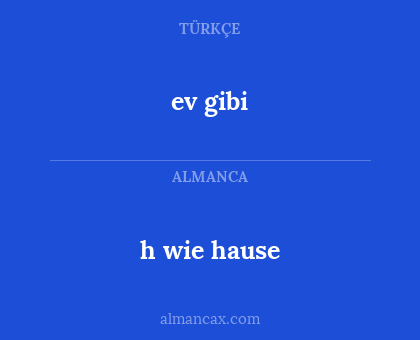 ev gibi - h wie hause
