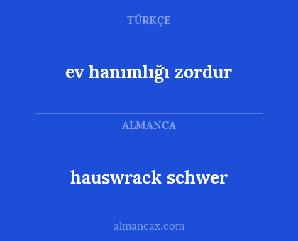 ev hanımlığı zordur - hauswrack schwer