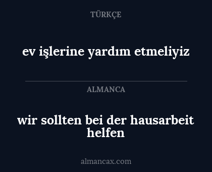 wir sollten bei der hausarbeit helfen - ev işlerine yardım etmeliyiz