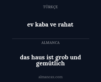 ev kaba ve rahat - das haus ist grob und gemütlich