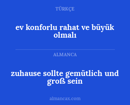 zuhause sollte gemütlich und groß sein - ev konforlu rahat ve büyük olmalı