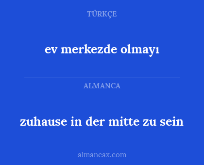 ev merkezde olmayı - zuhause in der mitte zu sein