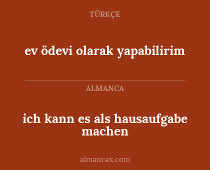 ev ödevi olarak yapabilirim - ich kann es als hausaufgabe machen