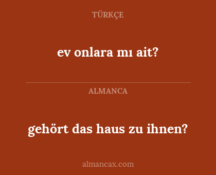 ev onlara mı ait? - gehört das haus zu ihnen?