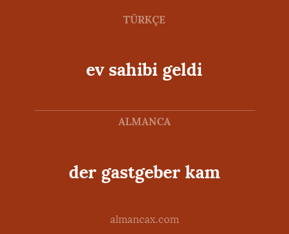 der gastgeber kam - ev sahibi geldi