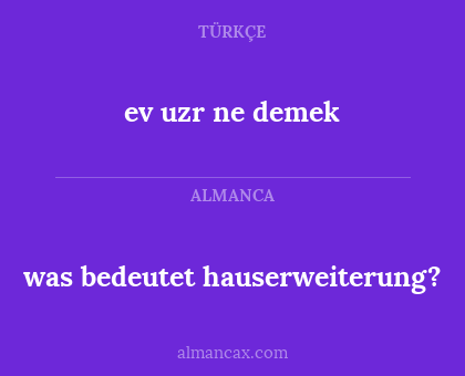 ev uzr ne demek - was bedeutet hauserweiterung?