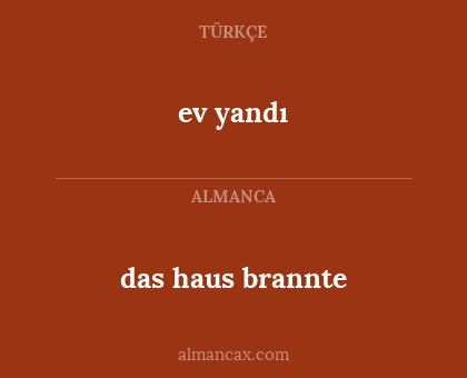 ev yandı - das haus brannte