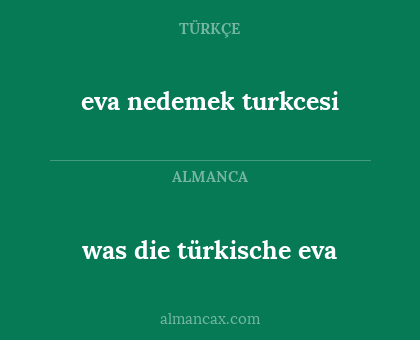 was die türkische eva - eva nedemek turkcesi
