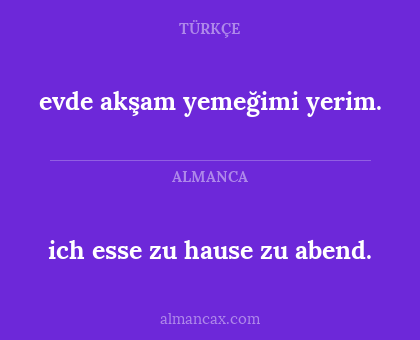 evde akşam yemeğimi yerim. - ich esse zu hause zu abend.