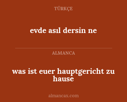 evde asıl dersin ne - was ist euer hauptgericht zu hause