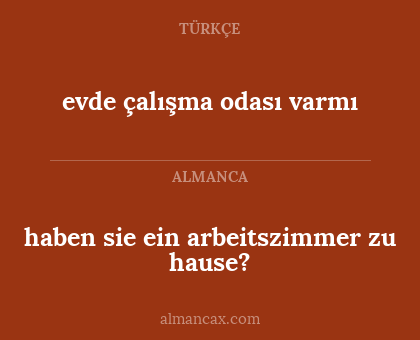 haben sie ein arbeitszimmer zu hause? - evde çalışma odası varmı