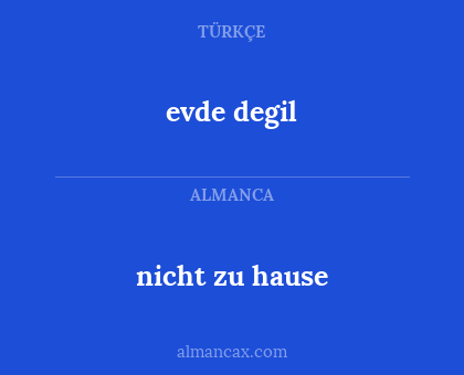 evde degil - nicht zu hause