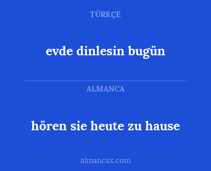 evde dinlesin bugün - hören sie heute zu hause