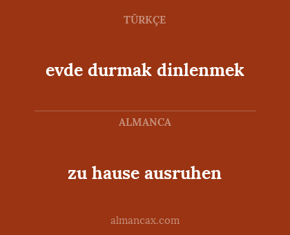 evde durmak dinlenmek - zu hause ausruhen