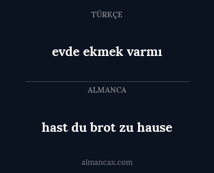 hast du brot zu hause - evde ekmek varmı