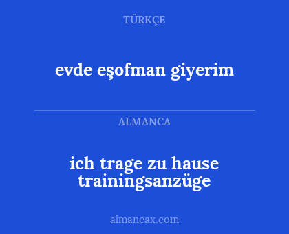 evde eşofman giyerim - ich trage zu hause trainingsanzüge