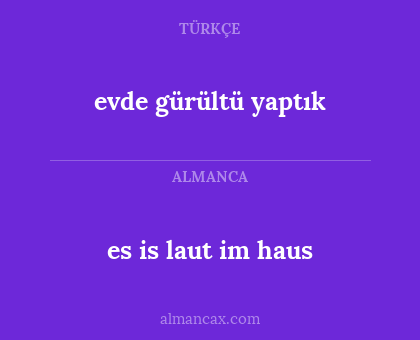 es is laut im haus - evde gürültü yaptık
