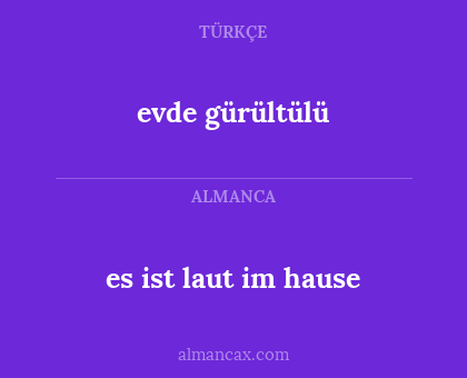 evde gürültülü - es ist laut im hause