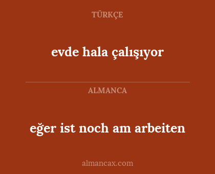 evde hala çalışıyor - eğer ist noch am arbeiten